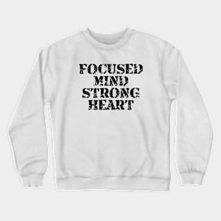 Focused Mind Strong Heart Crewneck Sweatshirt